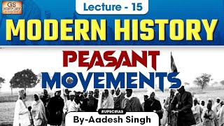 Peasant Movements | Indian Modern History | Lecture 15 | UPSC | Aadesh Singh
