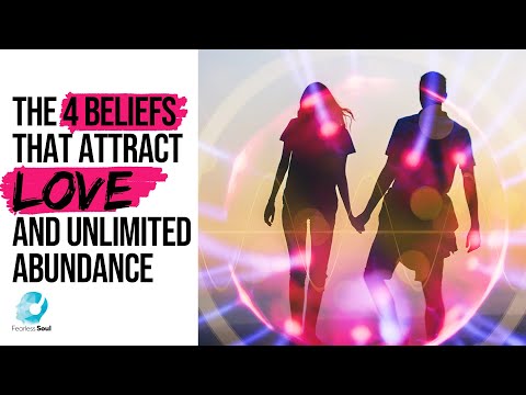 The 4 Beliefs That Attract Love and Unlimited Abundance