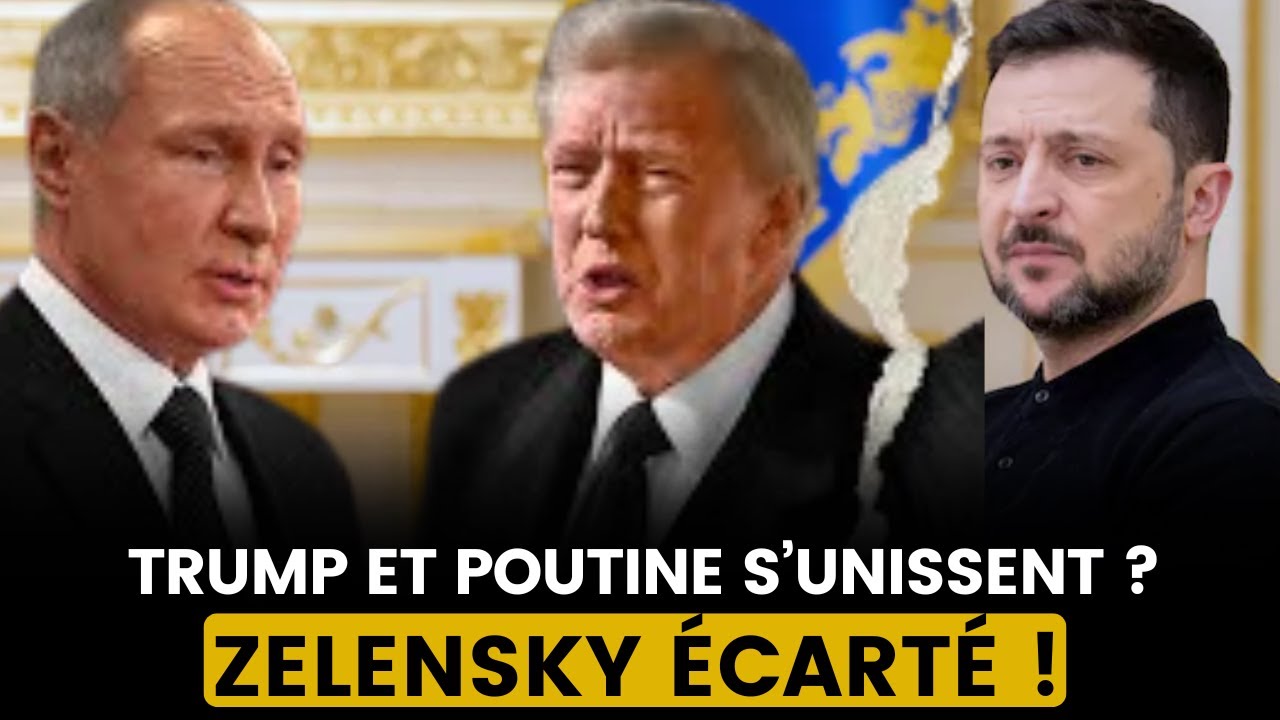 POUTINE ET TRUMP IGNORENT ZELENSKY : L’UKRAINE ÉCARTÉE DES NÉGOCIATIONS ?