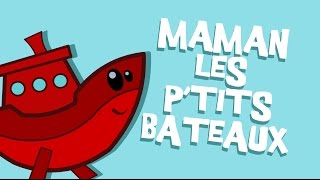 Maman les Ptits Bateaux - Comptine Enfant
