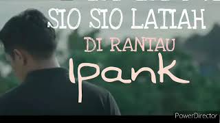 Download lagu Ipank - sio sio latihan di rantau mp3 Download lagu Ipank - sio sio latihan di rantau mp3