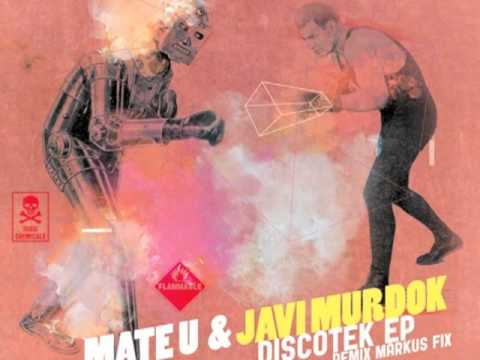 MATE U & JAVI MURDOK / DISCOTEK / MARKUS FIX REMIX / MELISMA 05