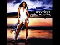 Monica - Don't Gotta Go Home