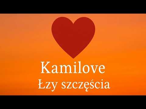 Kamilove - Łzy szczęścia
