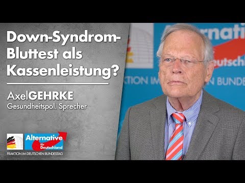 Down-Syndrom-Bluttest als Kassenleistung? - Prof. Dr. Axel Gehrke - AfD-Fraktion im Bundestag