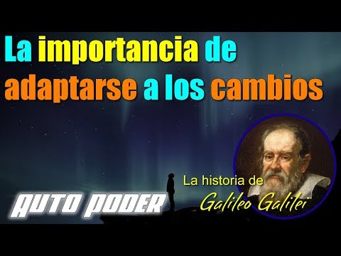 La importancia de adaptarse a los cambios. La historia de Galileo Galilei