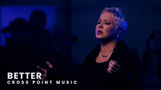 Cross Point Music | “BETTER” ft. Mike Grayson &amp; Kiley Dean (Official Music Video)
