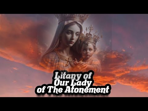 Litany of Our Lady of The Atonement #catholic #prayer