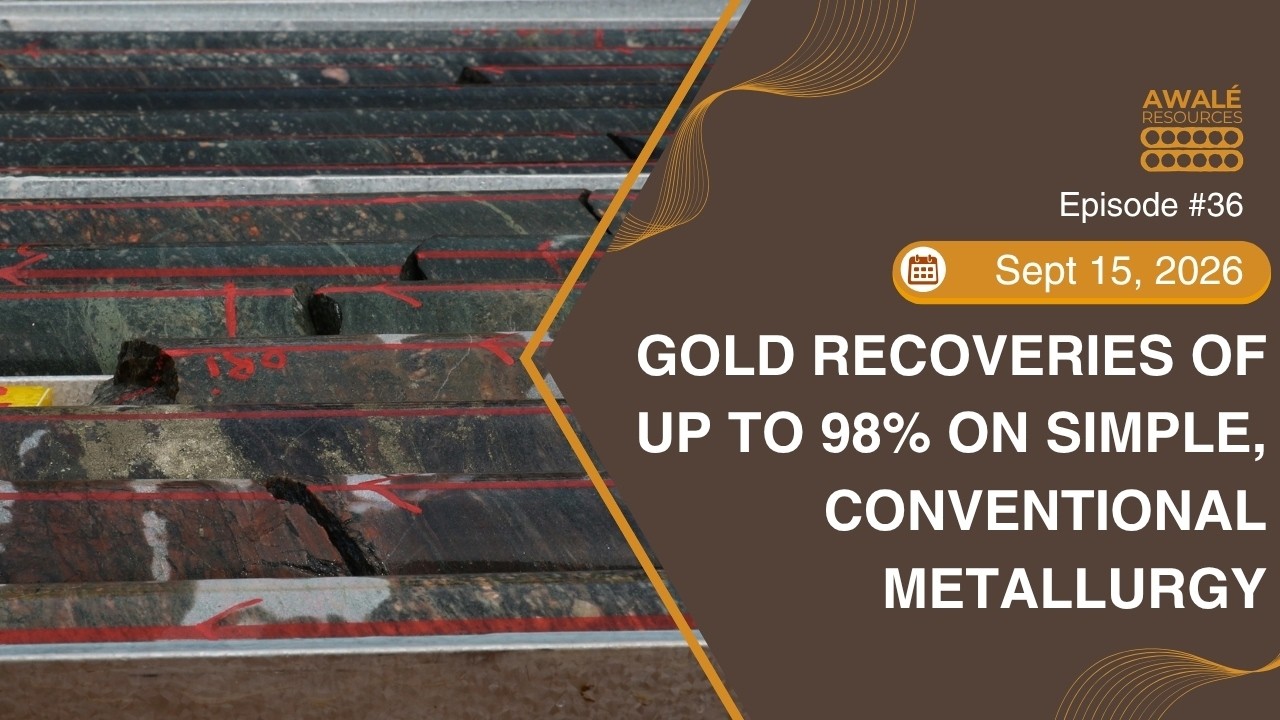 Sept 15, 2026 - Awalé Reports Gold Recoveries of up to 98% on Simple, Conventional Metallurgy