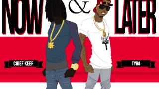 Chief Keef - Now &amp; Later Ft Tyga