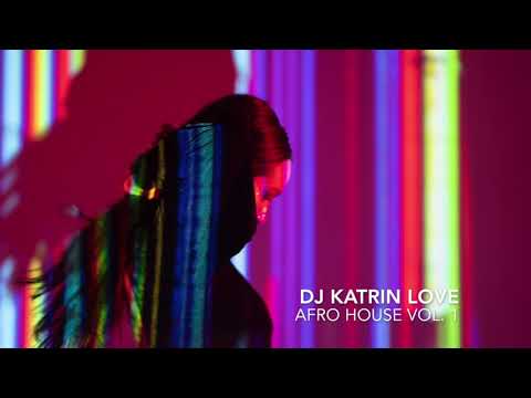 DJ Katrin Love Afro House Vol.1