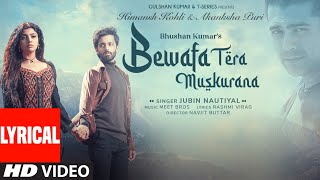 Bewafa Tera Muskurana (Lyrical)| Meet Bros | Jubin Nautiyal |Himansh K,Akanksha P|Rashmi V|Bhushan K
