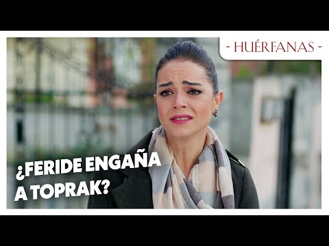 ¿Feride engaña a Toprak? - Huérfanas