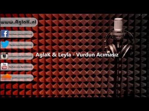 AglaK & Leyla - Vurdun Acımasız