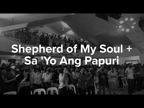 Shepherd of My Soul (Tagalog) +Sa 'Yo Ang Papuri / LJCC Main