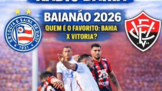 BAIANÃO 2026, QUEM É FAVORITO? BAHIA OU VITÓRIA?