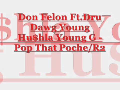 Don Felon Ft.Dru Dawg Young Hu$hla Young G - Pop That Poche R2