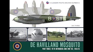 No. 41 De Havilland Mosquito Part Three FB VI Intruders and 2ND TAF, 1943-45