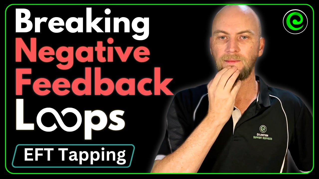 Breaking Negative Feedback Loops with EFT Tapping | Transform Your Inner Dialogue