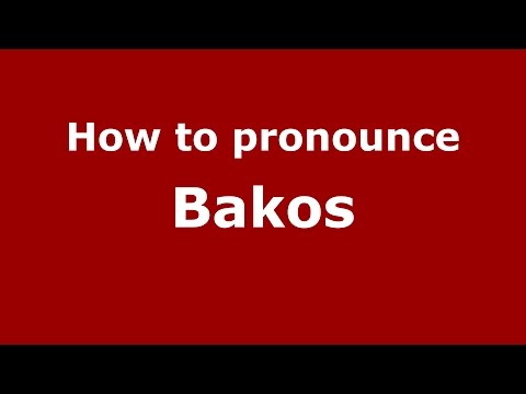 How to pronounce Bakos