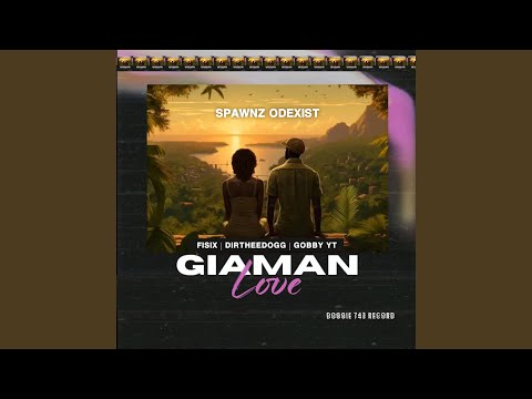 Giaman Love (feat. Fisix, Dirtheedogg & Gobby YT)