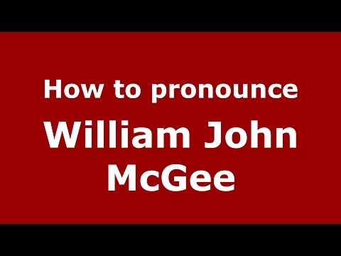 How to pronounce William John Mcgee (American English/US)  - PronounceNames.com