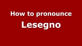 How to pronounce Lesegno