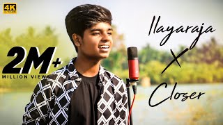 Ilayaraja Songs X Closer Mashup Cover By MD  Maest