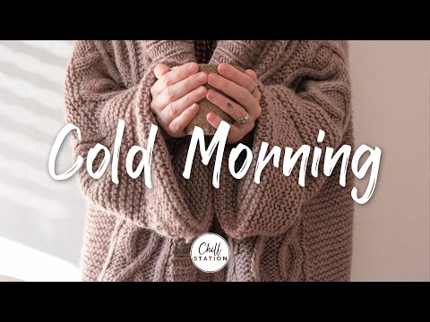 Cold Morning | Songs for cold day with coffe cup  ☕ | Best Indie/Pop/Folk/Acoustic Playlist