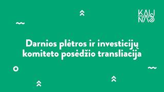Darnios plėtros ir investicijų komiteto posėdis