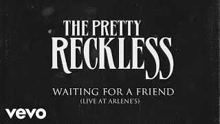 The Pretty Reckless - Waiting for a Friend (Live at Arlene&#39;s) [audio]