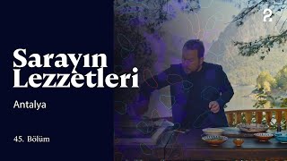 Sarayın Lezzetleri | Antalya | 45. Bölüm @trt2