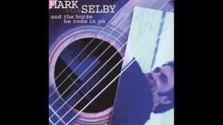 Mark Selby - and the horse he rode in on ( full album ) ( 2006 )