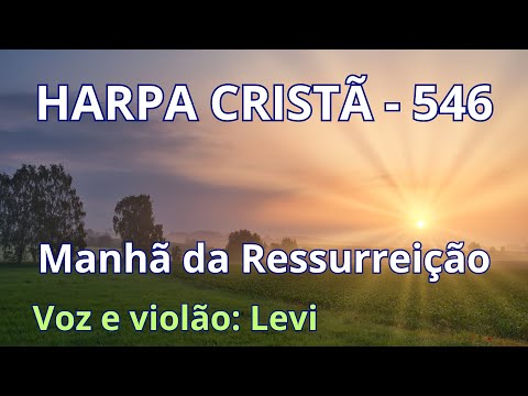 Harpa Cristã - 546 - Manhã da Ressurreição - Levi - com letra