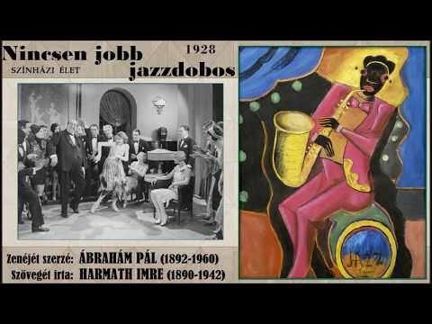 1928, Ábrahám Pál–Harmath Imre: Nincsen jobb jazzdobos – Charleston a „Zenebona" operettből