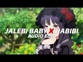 Jalebi Baby x Habibi『edit audio』