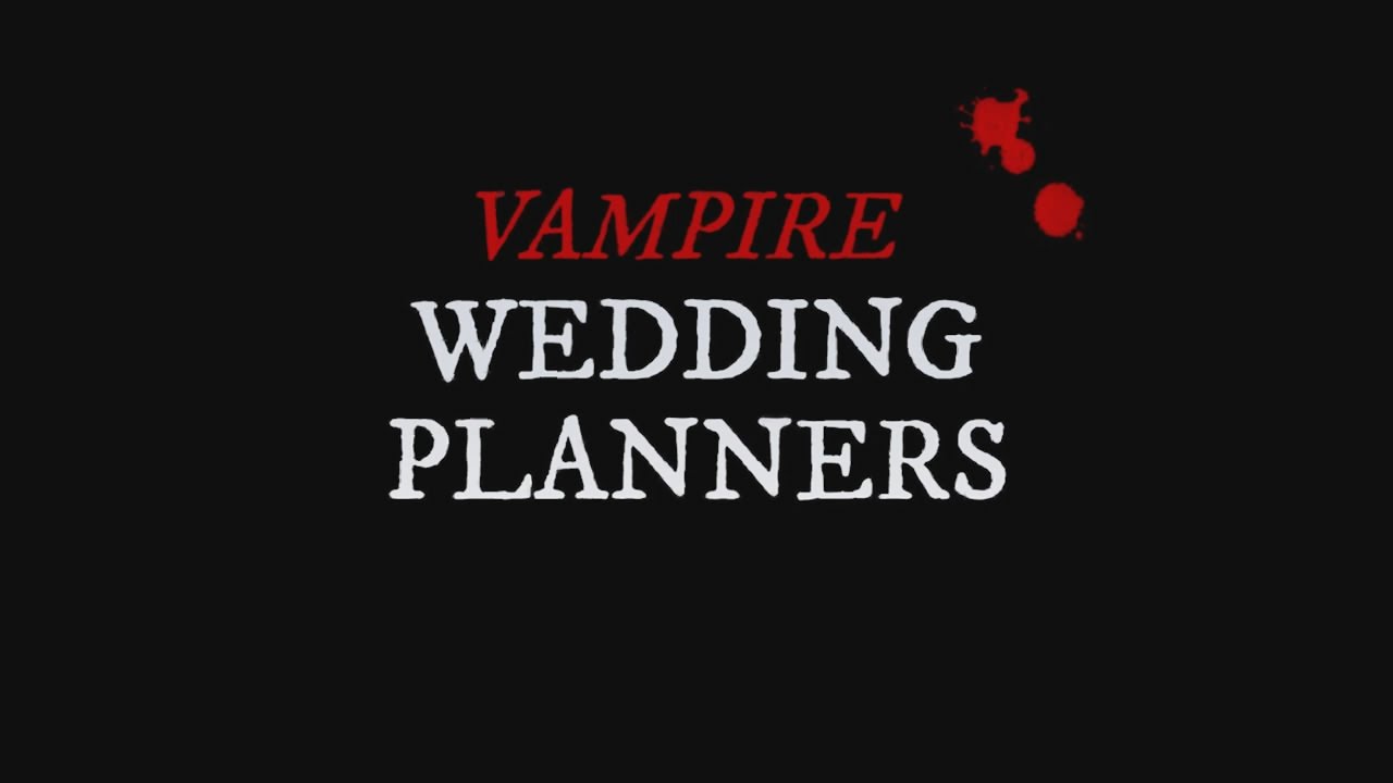 Vampire Wedding Planners (3mins)