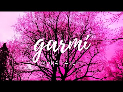 GARMI(Lyrics Song)- NEHA KAKKAR ft NORA FATEHI