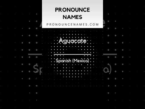 How to pronounce Aguacate