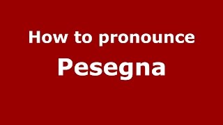 How to pronounce Pesegna
