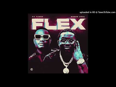 DJ Tunez ft. Wande Coal – Flex