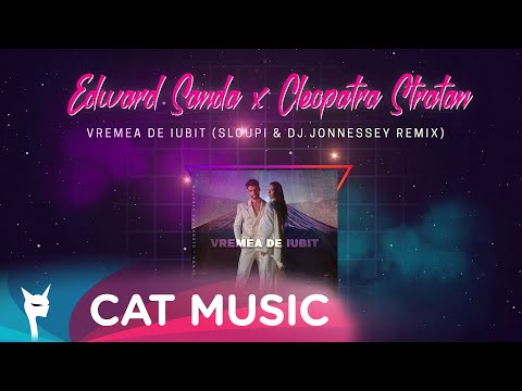 Edward Sanda x Cleopatra Stratan - Vremea de iubit (Sloupi & DJ Jonnessey Remix)