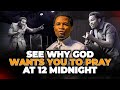 See Why God Wants You To Pray At 12 00 Midnight Apostle Michael Orokpo