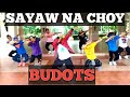 SAYAW NA CHOY | BUDOTS [Remix] DJ BomBom |Dancefitness | By Teambaklosh