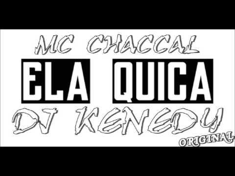 MC CHACCAL JB - ELA QUICA 2016 [ DJ KENEDY ORIGINAL ]