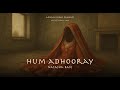 Hum Adhooray Natasha Baig Adnan Dhool New Song 2025 Lyrical Video