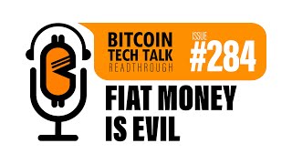 Bitcoin Tech Talk #284: Fiat Money is Evil