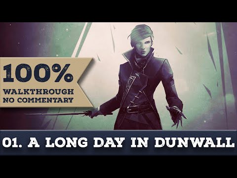 Dishonored 2 Emily/High Chaos 100% Walkthrough (Very Hard,All Collectibles) 01 A LONG DAY IN DUNWALL