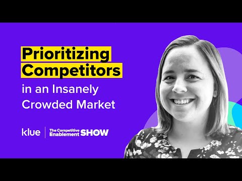 Prioritizing Competitors in an Insanely Crowded Market | The Competitive Enablement Show - Ep. 72