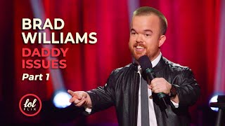 Brad Williams Daddy Issues • Part 1 | LOLflix